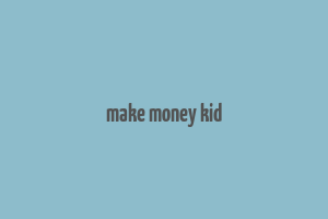 make money kid