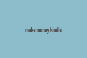 make money kindle