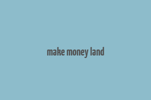 make money land