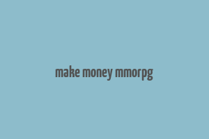 make money mmorpg