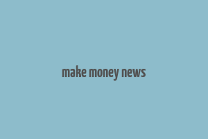 make money news