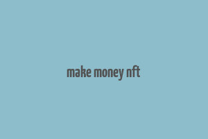 make money nft