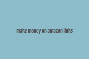 make money on amazon links