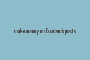 make money on facebook posts