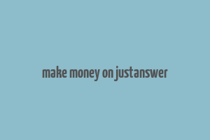 make money on justanswer