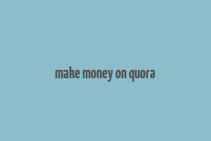 make money on quora