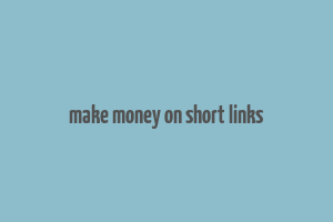 make money on short links