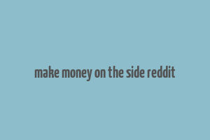 make money on the side reddit