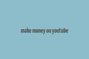 make money on youtube