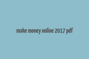 make money online 2017 pdf