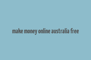 make money online australia free