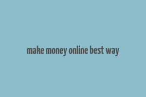 make money online best way