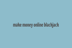 make money online blackjack