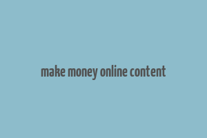 make money online content