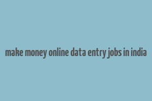 make money online data entry jobs in india