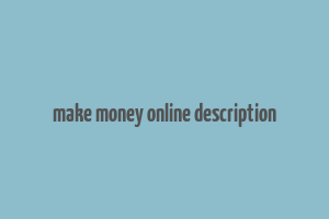 make money online description