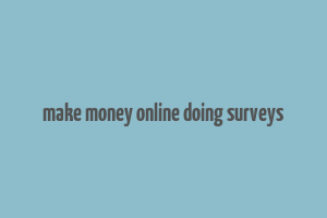 make money online doing surveys