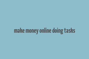 make money online doing tasks