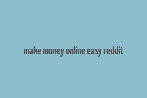 make money online easy reddit