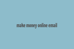 make money online email