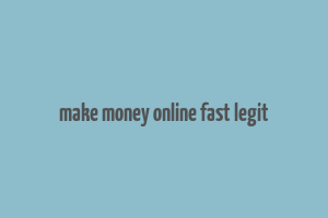 make money online fast legit