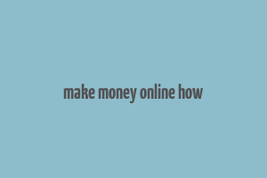 make money online how