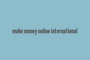 make money online international