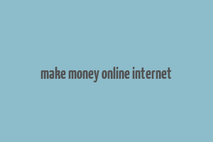 make money online internet