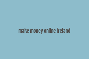 make money online ireland