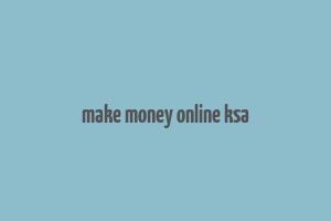 make money online ksa