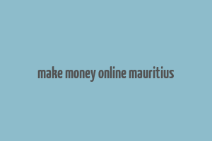 make money online mauritius