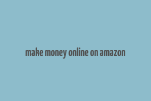 make money online on amazon