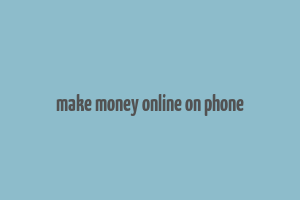 make money online on phone