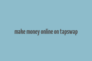 make money online on tapswap