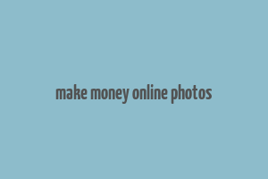 make money online photos