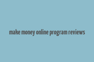 make money online program reviews