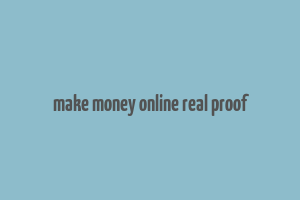 make money online real proof