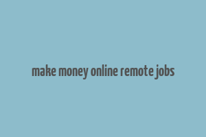 make money online remote jobs