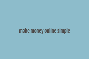 make money online simple