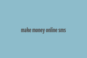 make money online sms