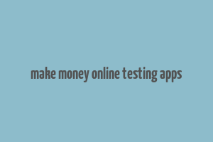 make money online testing apps