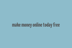 make money online today free