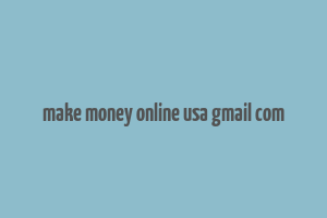 make money online usa gmail com