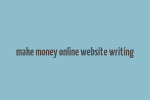 make money online website writing