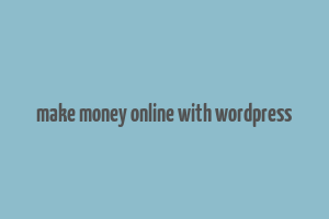 make money online with wordpress