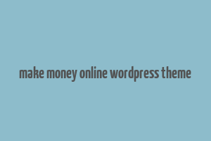 make money online wordpress theme