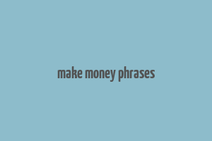 make money phrases