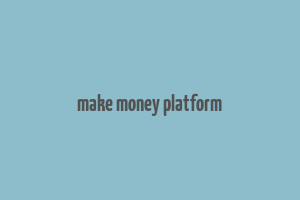 make money platform