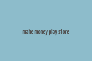 make money play store