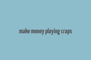 make money playing craps